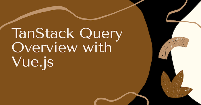 TanStack Query Overview with Vue.js