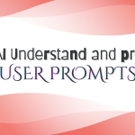 How do AI understand and process user prompts ?